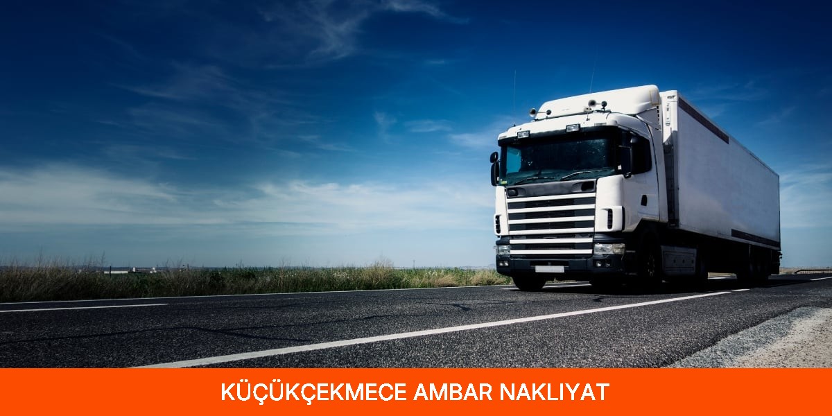 Küçükçekmece Ambar Nakliyat